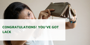 Congratulations! You’ve Got Lack