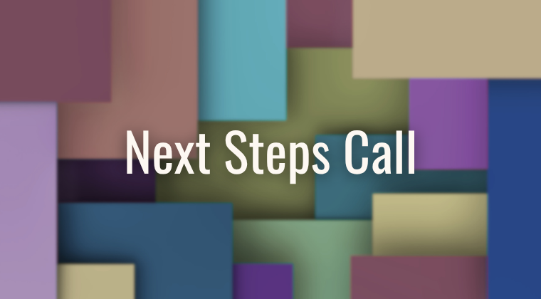 Next Steps Call
